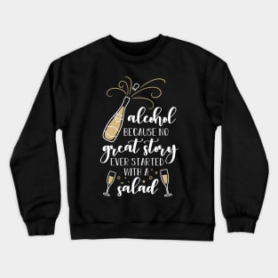 Chapagne Alcohol Because No Great Story Ever Started With a Salad Crewneck Sweatshirt